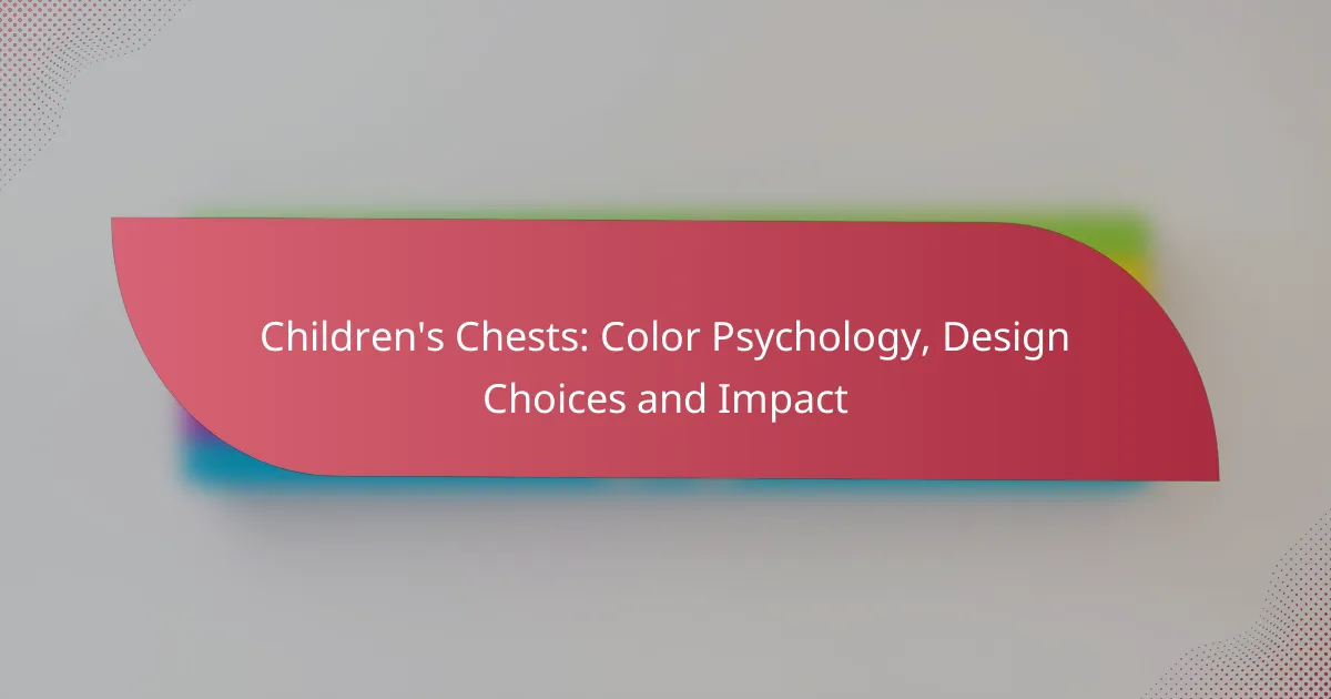 Children’s Chests: Color Psychology, Design Choices and Impact
