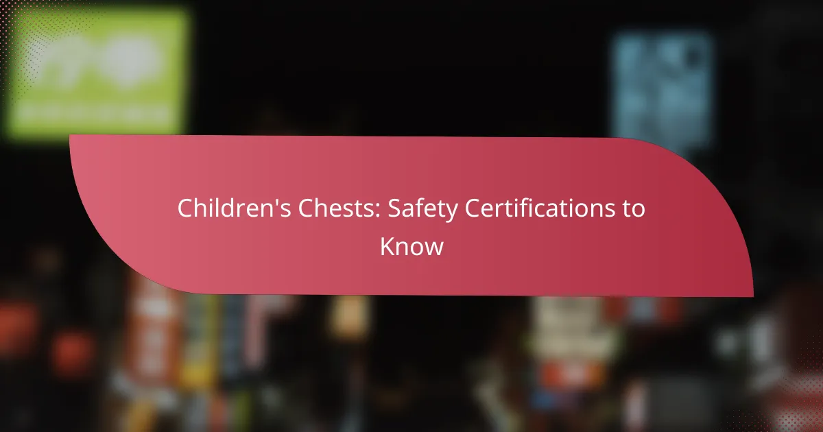 Children’s Chests: Safety Certifications to Know