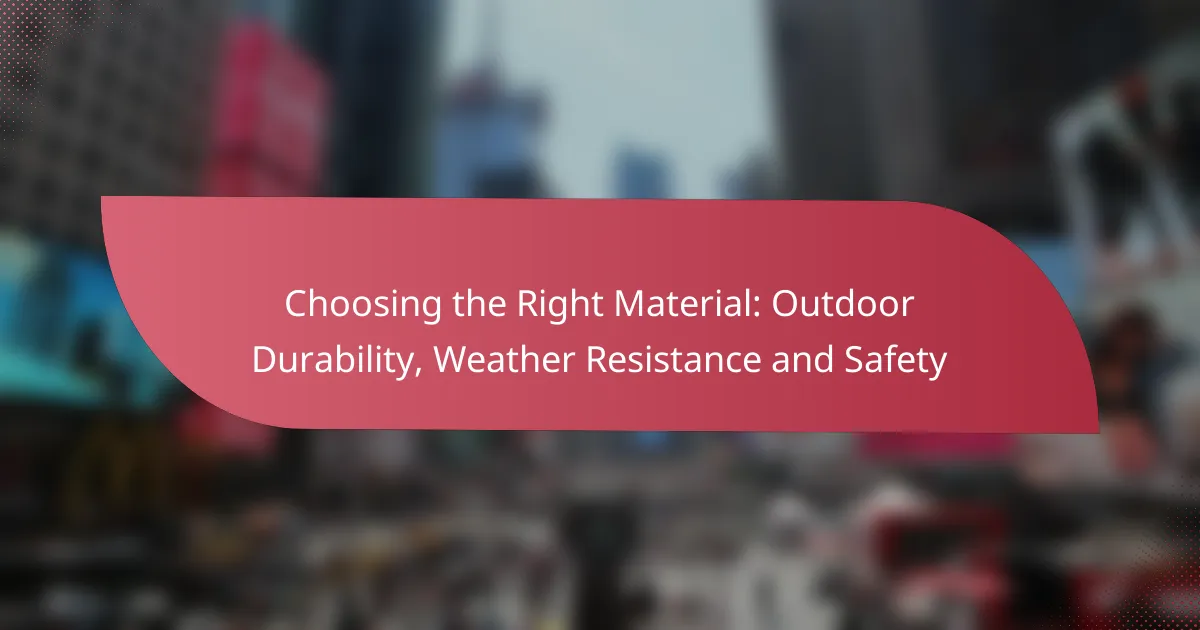 Choosing the Right Material: Outdoor Durability, Weather Resistance and Safety