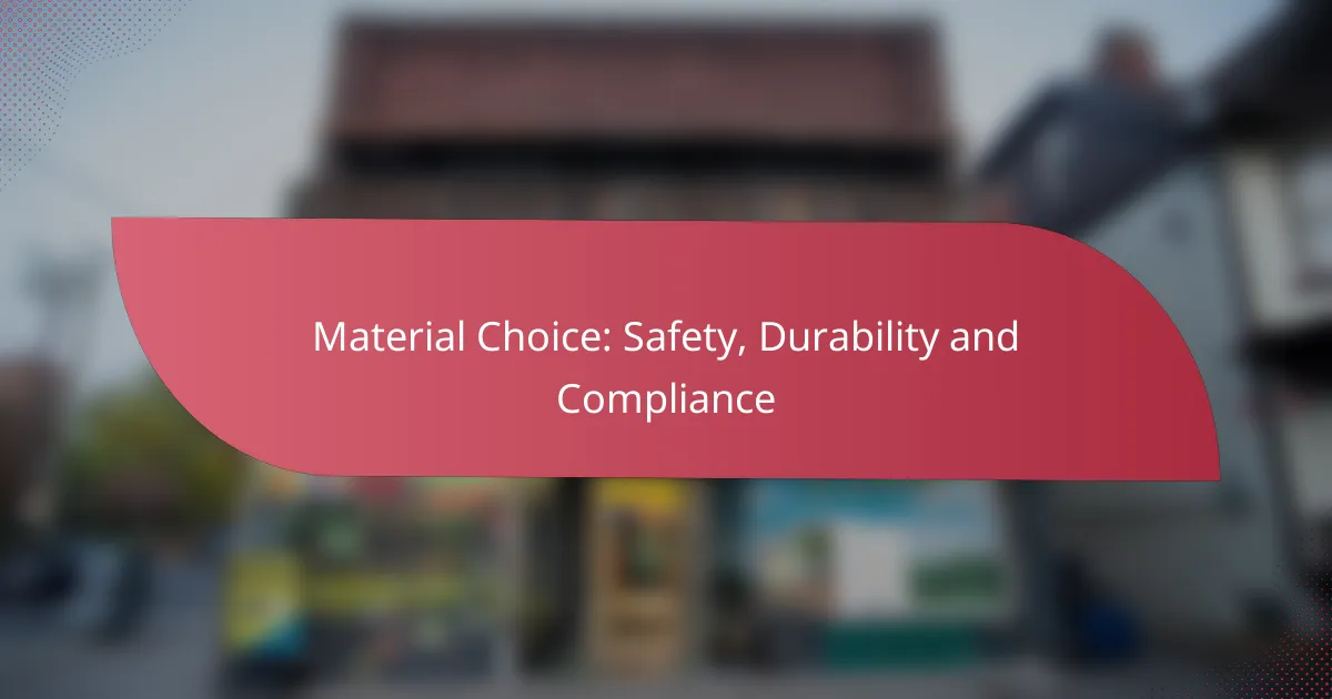 Material Choice: Safety, Durability and Compliance