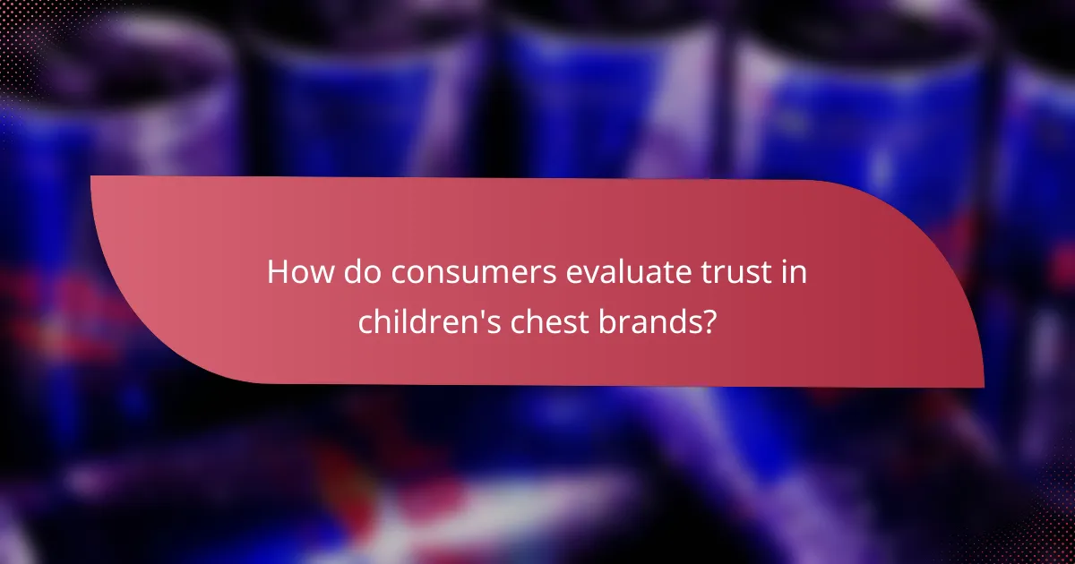 How do consumers evaluate trust in children's chest brands?