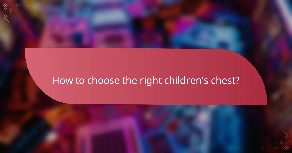 How to choose the right children's chest?