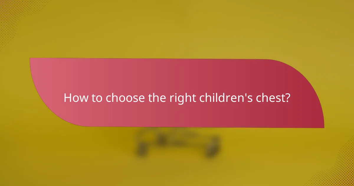 How to choose the right children's chest?