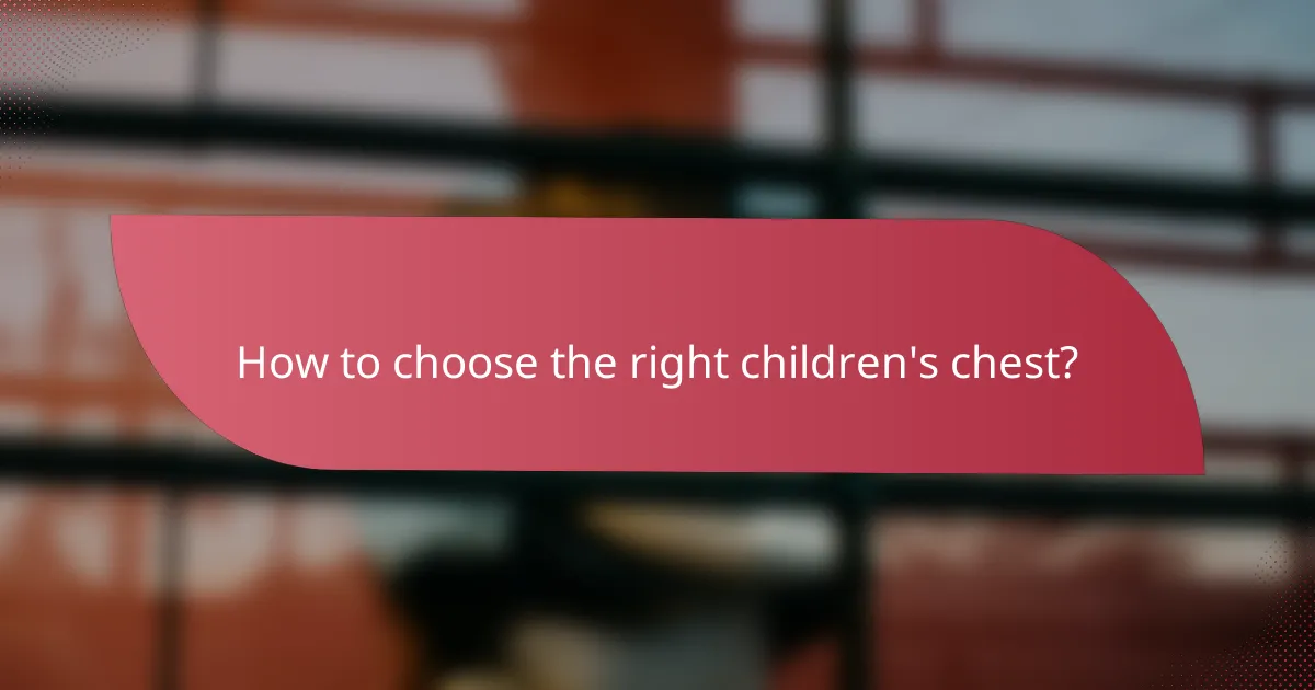 How to choose the right children's chest?