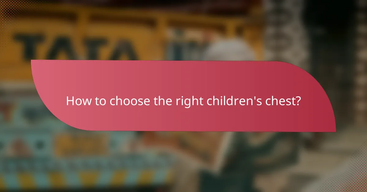How to choose the right children's chest?