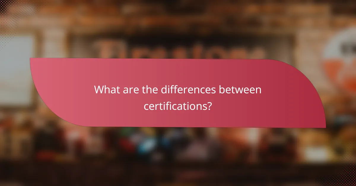 What are the differences between certifications?