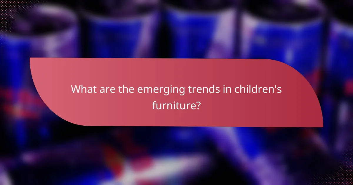 What are the emerging trends in children's furniture?