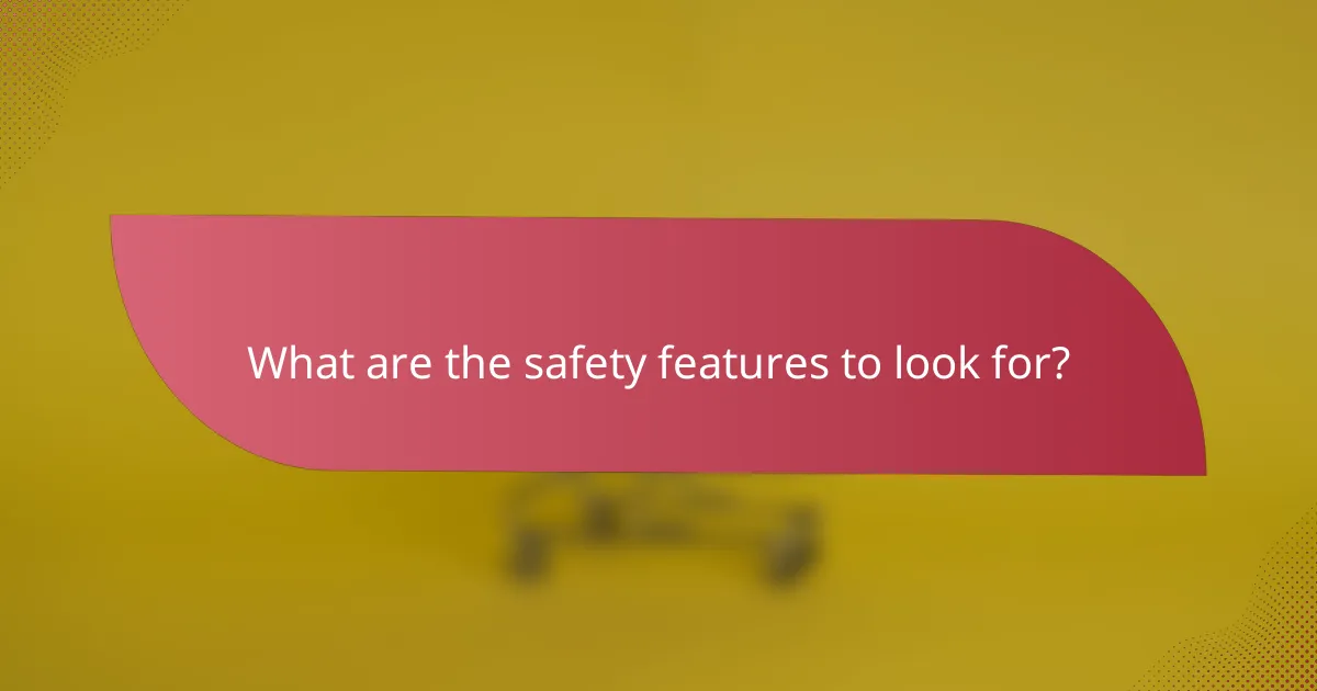 What are the safety features to look for?