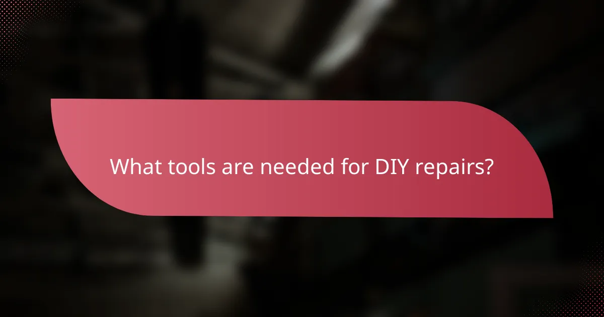 What tools are needed for DIY repairs?